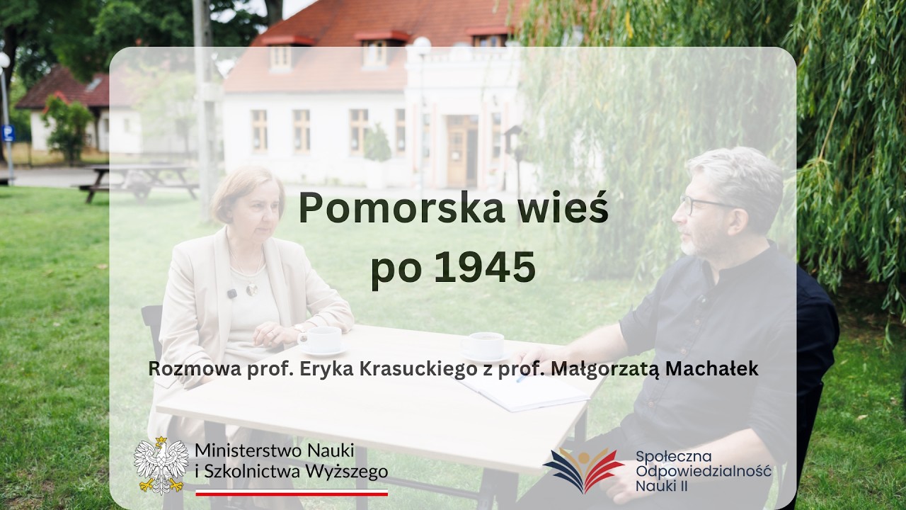 Pomorska wieś po 1945 roku – rozmowa prof. Małgorzaty Machałek i prof. Eryka Krasuckiego