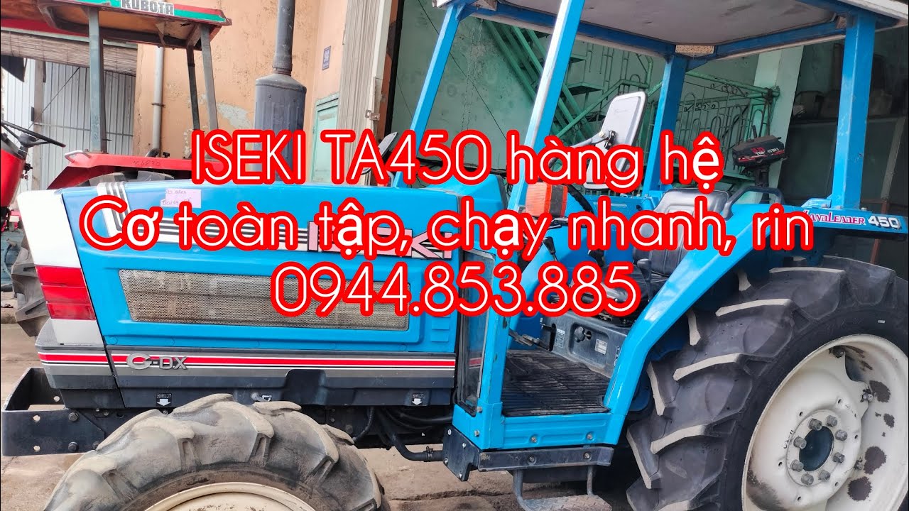 Iseki TA450 hàng hệ , rin, chưa dọn 😍😊 đẹp xuất sắc📞0944. 853.885