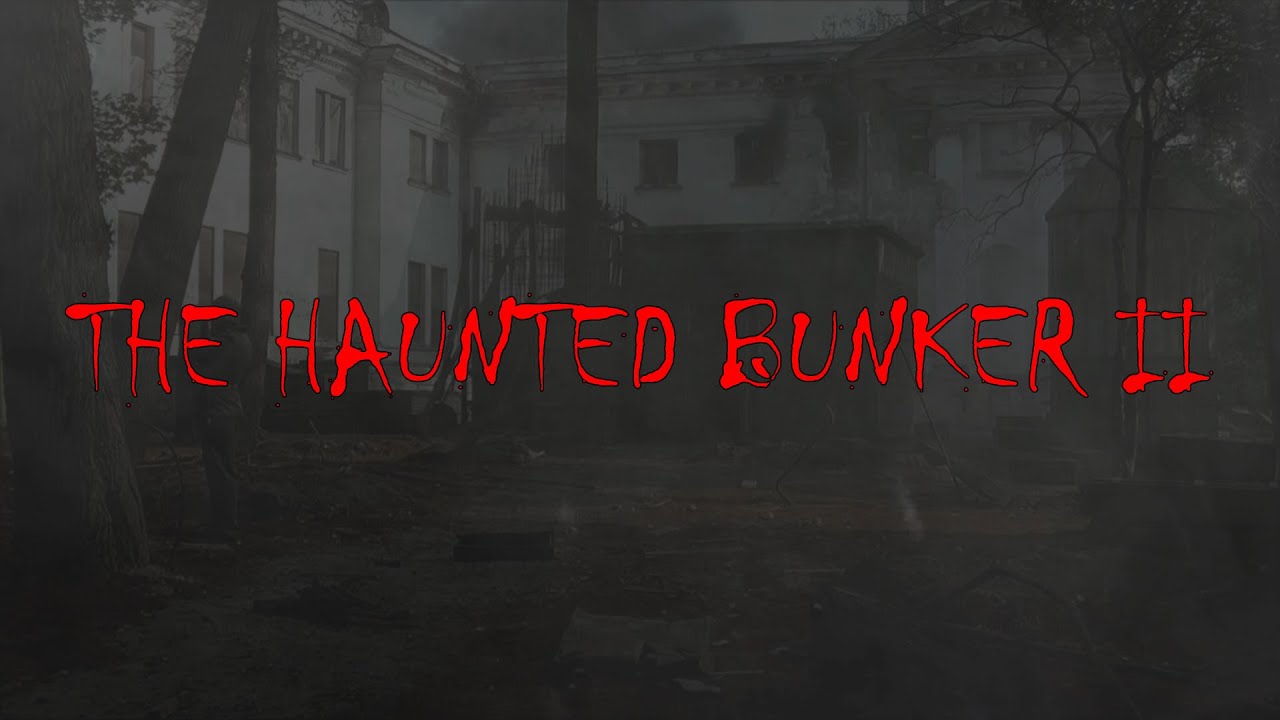 The Haunted Bunker II