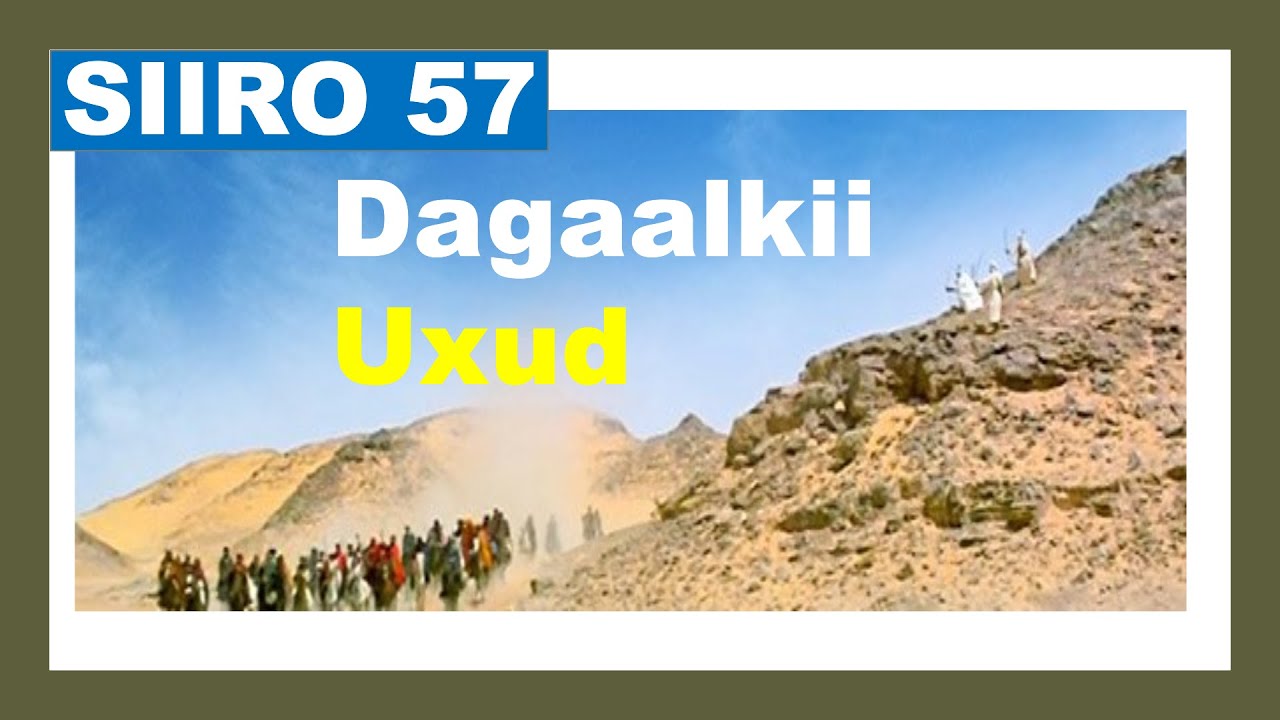 SIIRO 57 | Dagaalkii Uxud Q.3aad | Mubaarasadii & Guushii hore ee Muslimiinta