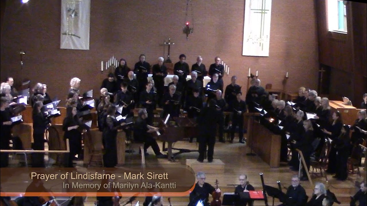 Prayer of Aidan of Lindisfarne, Mark Sirett Harmonia Choir of Ottawa In Memory of Marilyn Ala-Kantti