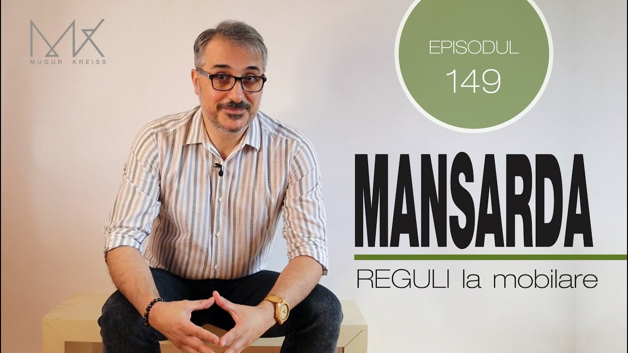 Episodul 149 - Mansarda - reguli la mobilare