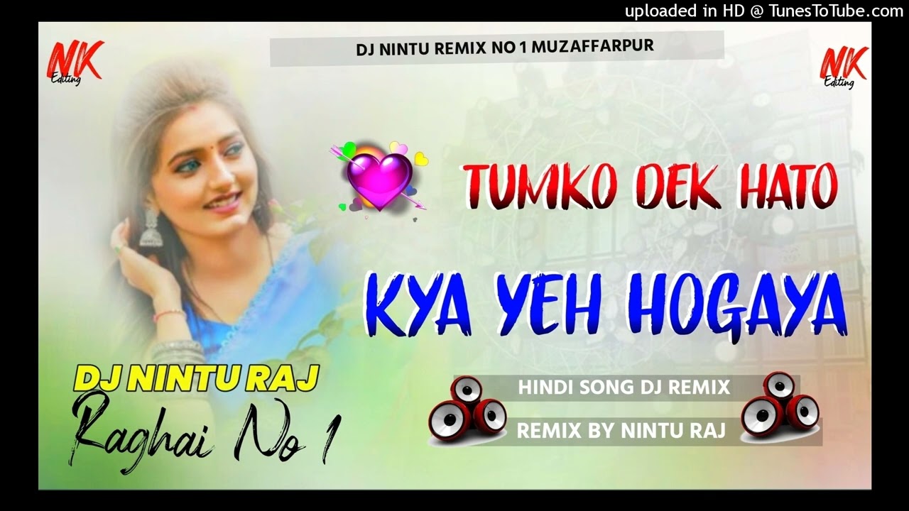 Dj Nintu Raj √√ Tumko Dekha TO Kya Ye Ho Gaya | Hindi Song 💕 Love 😘 song Remix by Nintu Raj 