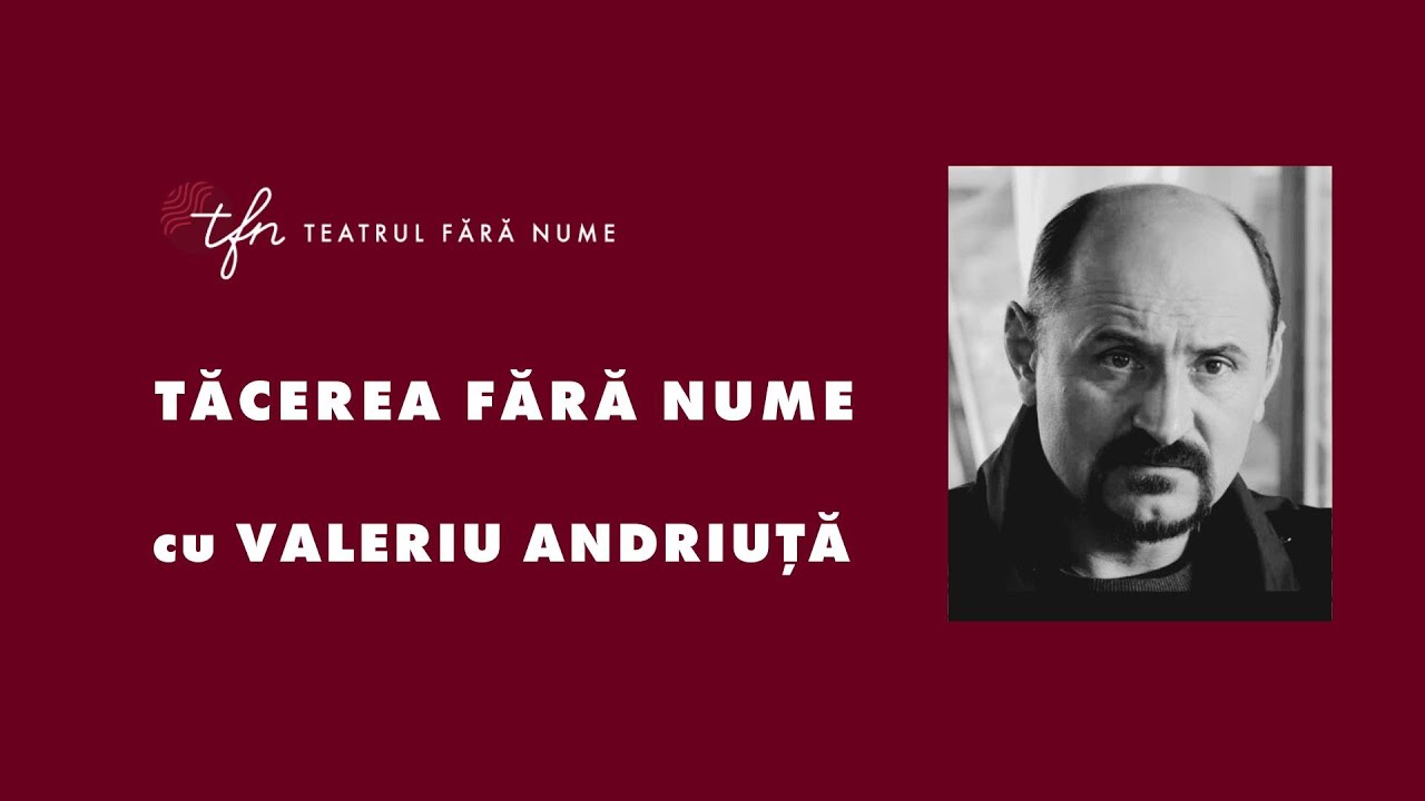 Tăcerea Fără Nume cu Valeriu Andriuță