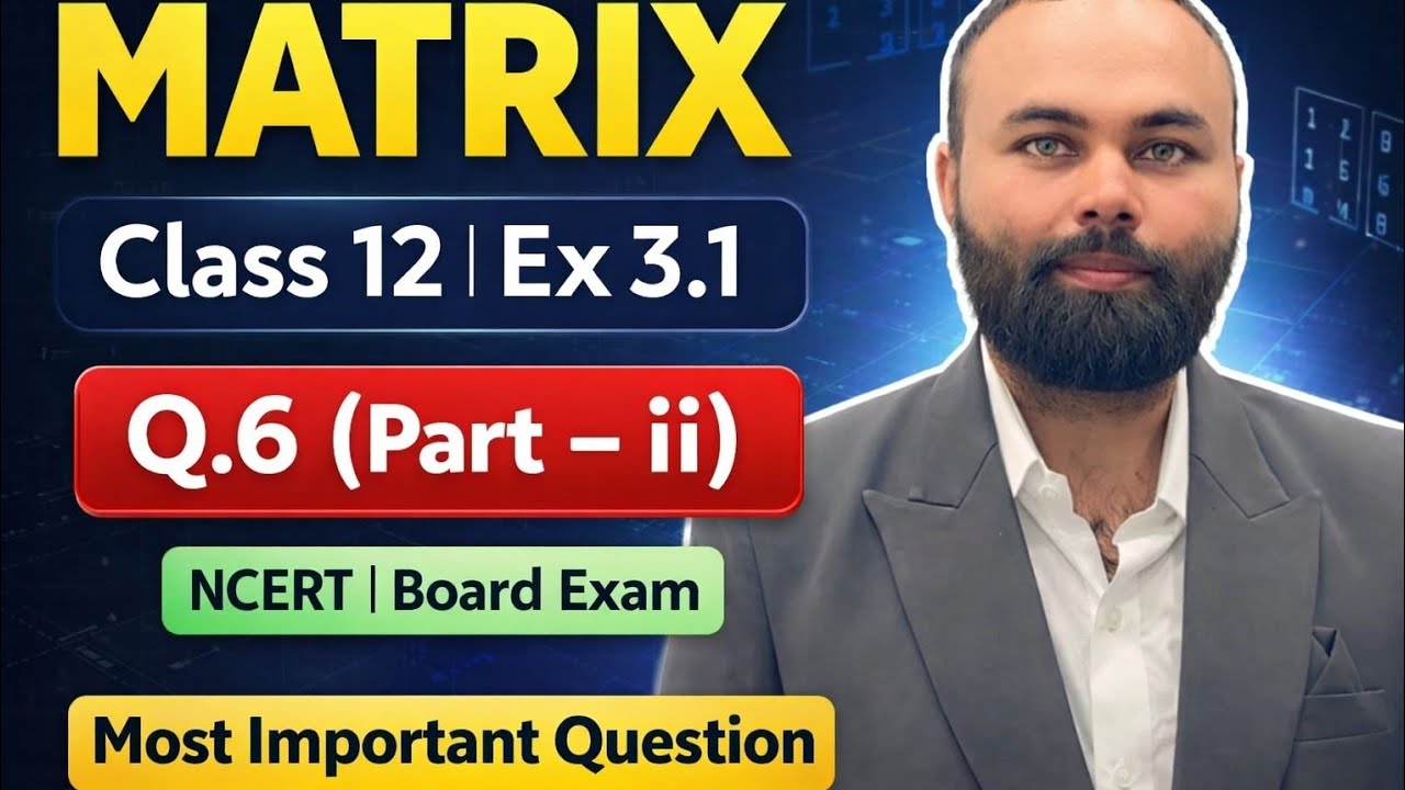  MATRIX Class 12 | Ex 3.1Question:Q.6 (Part – ii) ✅ NCERT | Board Exam Solutions 