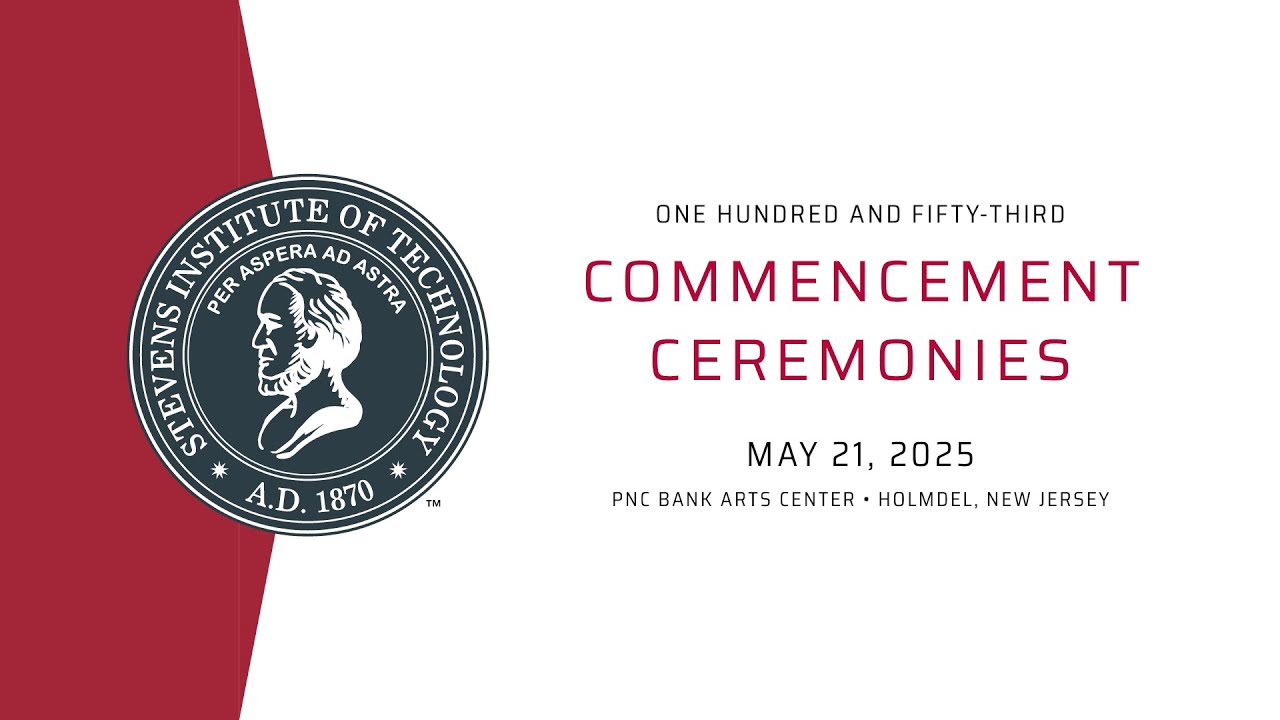 Stevens Institute of Technology 153rd Graduate Commencement Ceremony (2025) - Full Recording