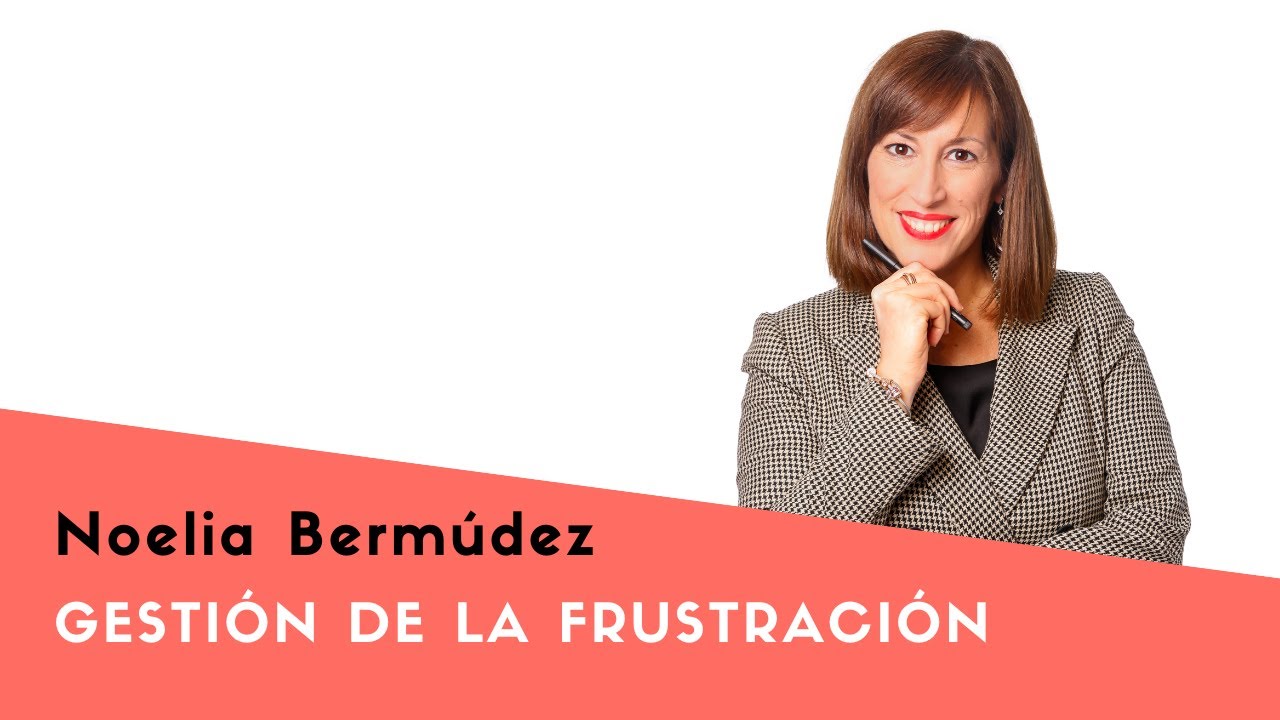 GESTION DE LA FRUSTRACIÓN: qué es y CÓMO GESTIONARLA