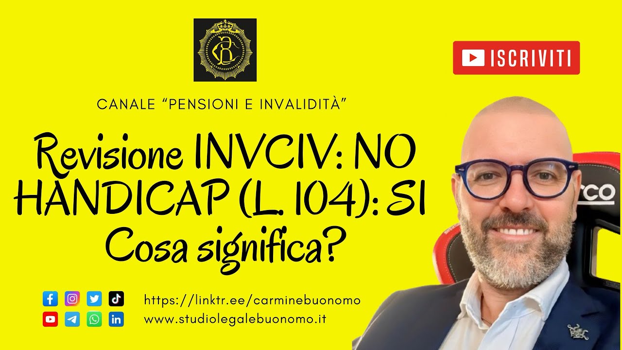 Revisione INVCIV: NO - HANDICAP (L. 104): SI . Cosa significa?