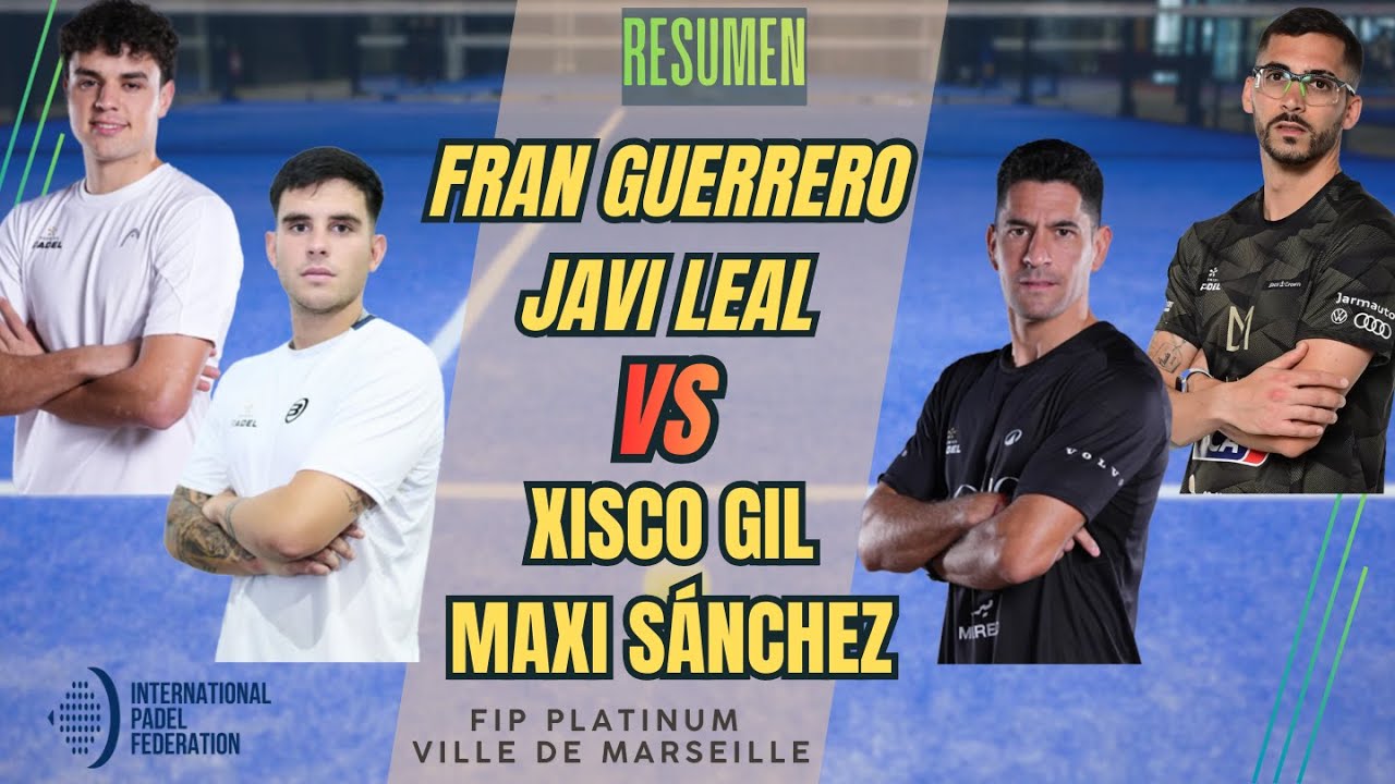GUERRERO/LEAL VS GIL/SÁNCHEZ | Resumen | FIP Platinum Ville de Marseille Round of 16