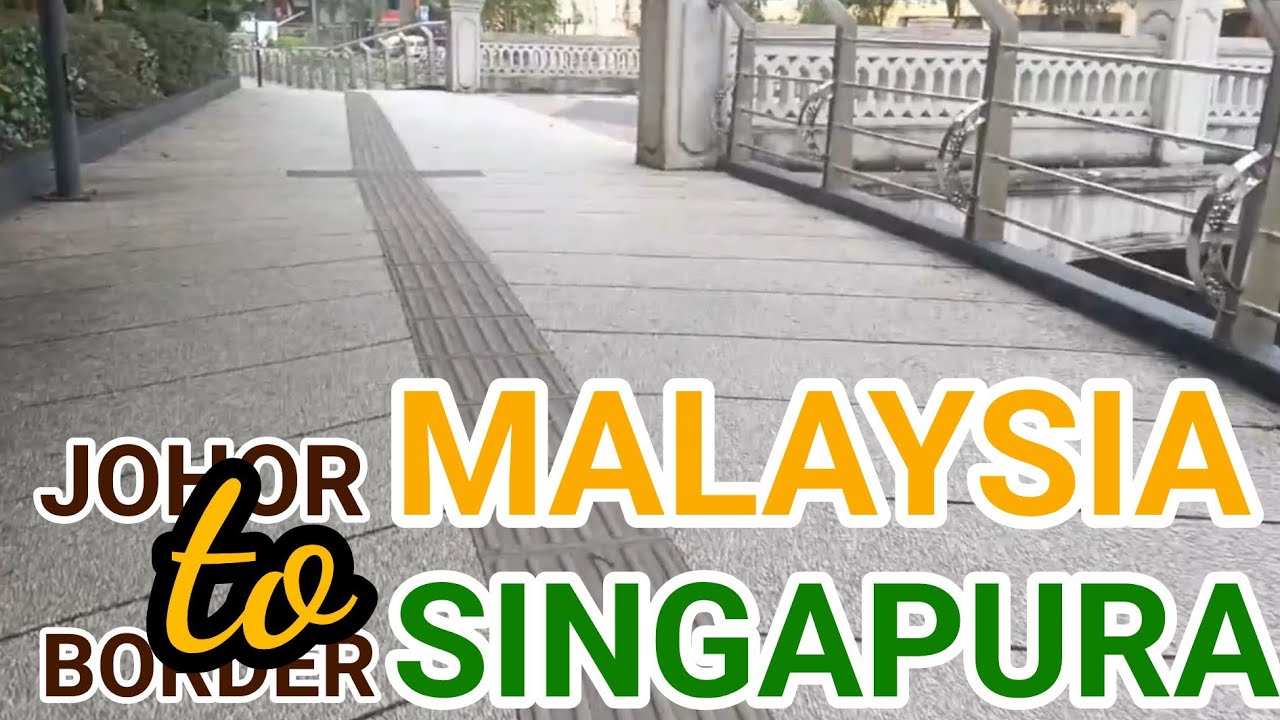 Jalan Kaki Dari Kota Johor Malaysia Ke Singapura Border | Perbatasan Selat Johor