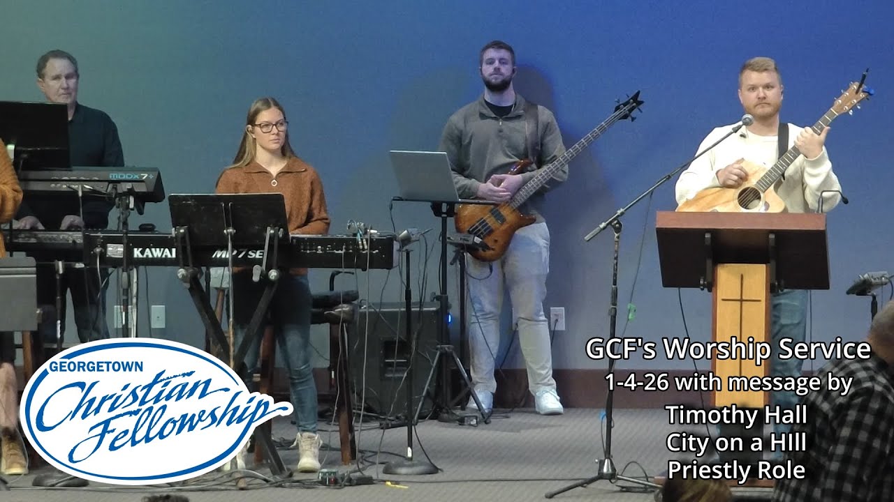 GCF's 1-4-26 online service with message by Timothy Hall 'City on a Hill a Priestly Role'