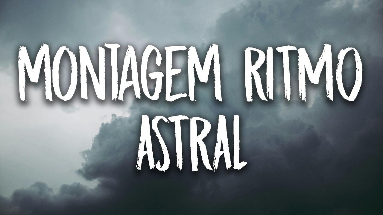 MONTAGEM RITMO ASTRAL (SLOWED)