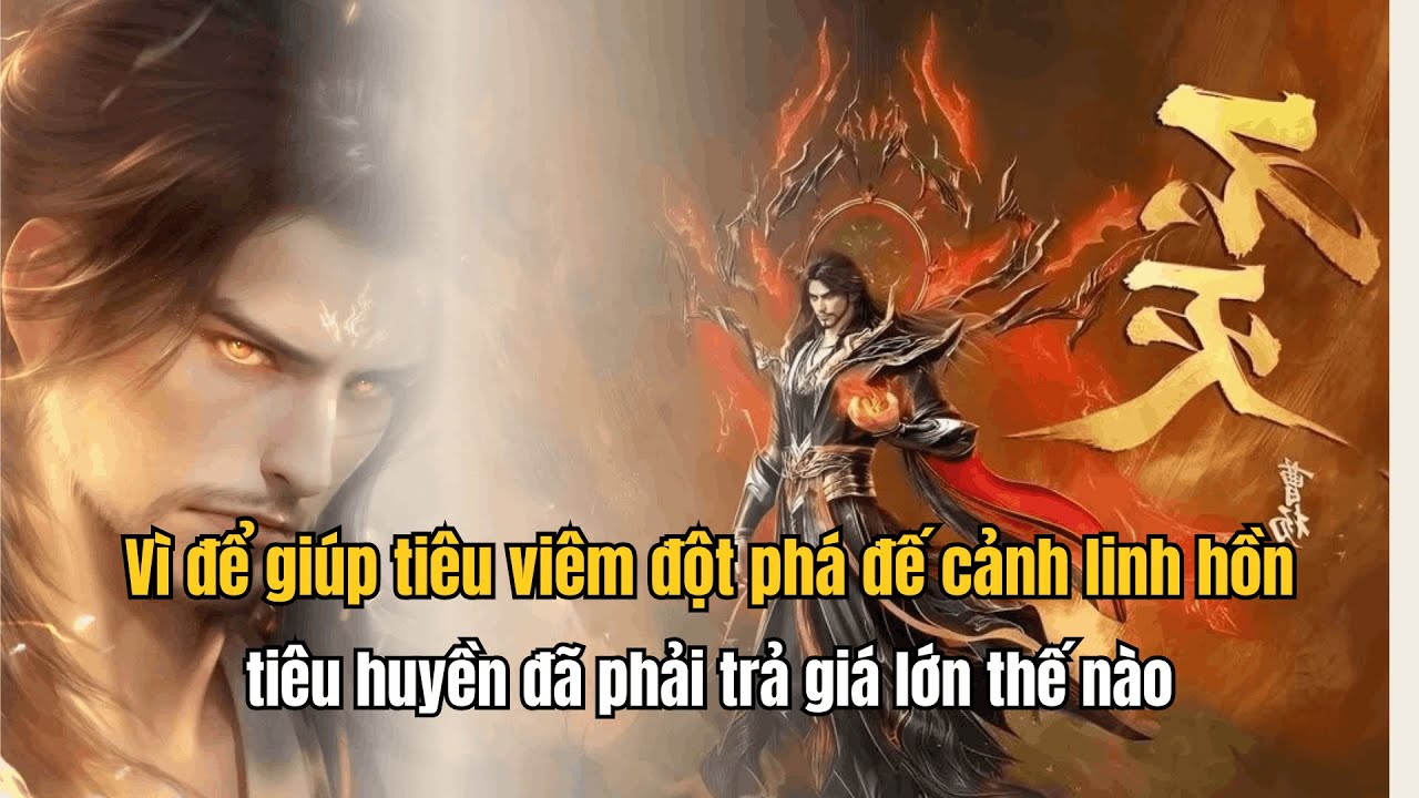 Vì để giúp tiêu viêm đột phá đế cảnh linh hồn tiêu huyền đã phải trả giá lớn thế nào