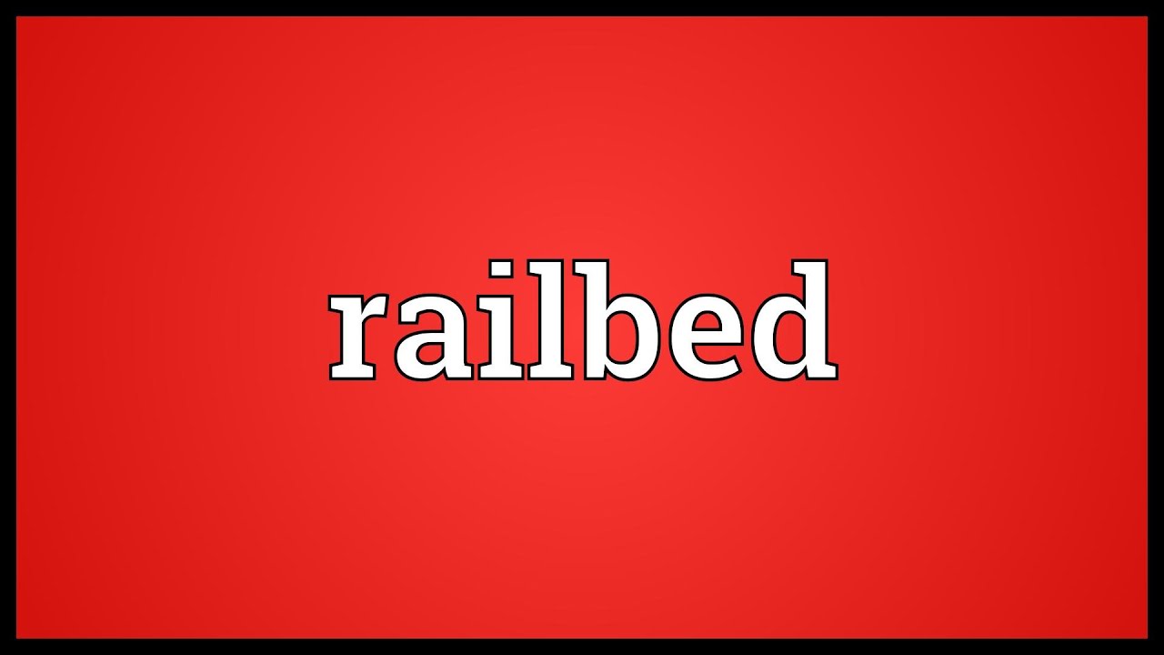Railbed Meaning