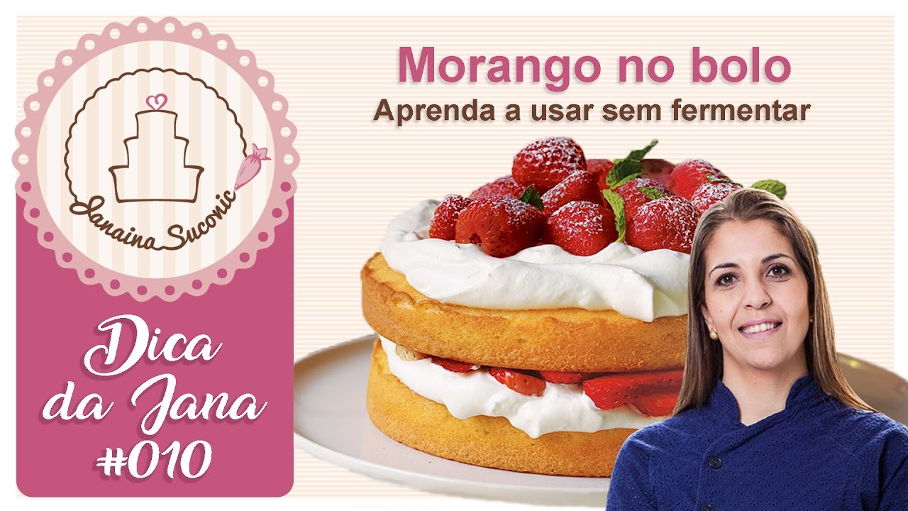 Dica da Jana #010 - Morango no Bolo - Como fazer para durar mais? Por Janaina Suconic