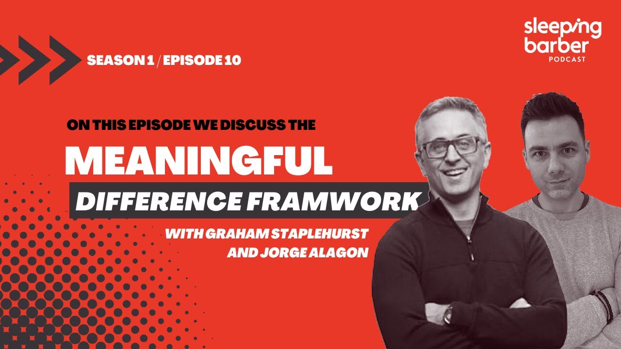 SBP 010: The Meaningful Difference Framework, with Graham Staplehurst and Jorge Alagon