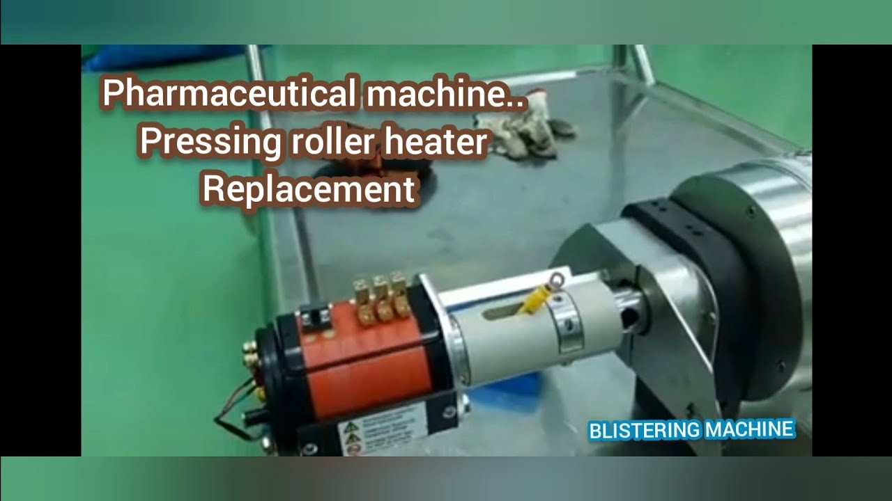 Pharmaceutical machine..Pressing Roller Heater replacement