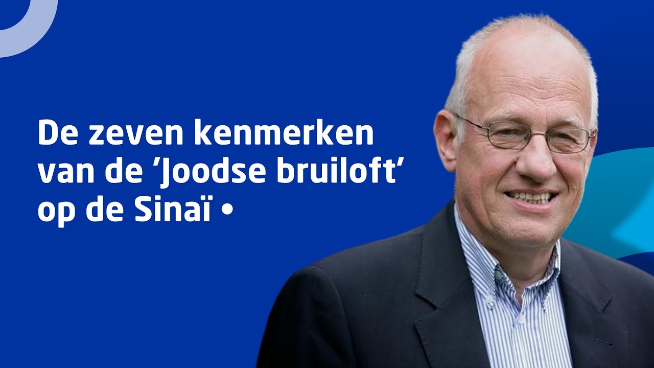 prof. dr. Willem Ouweneel • De zeven kenmerken van de 'Joodse bruiloft' op de Sinaï