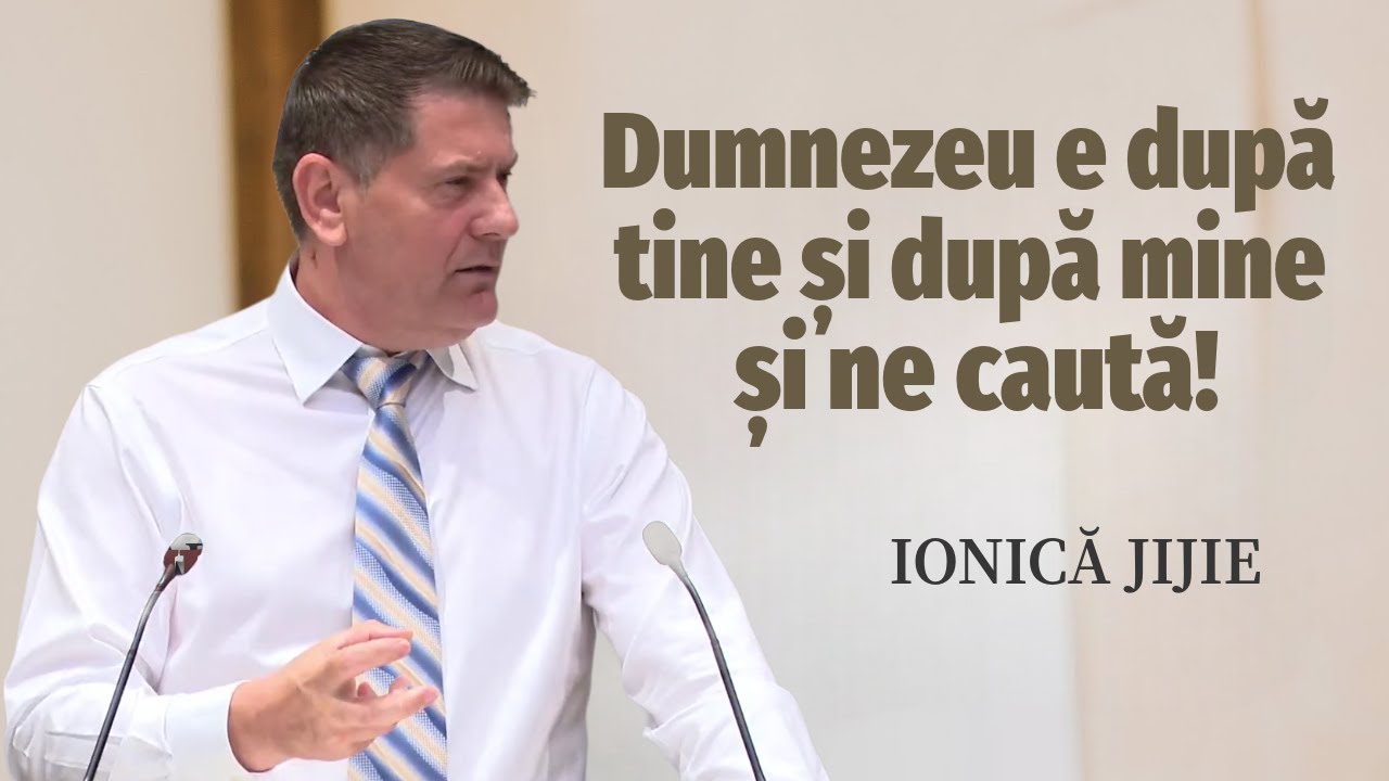 Ionică Jijie - Dumnezeu e după tine și după mine și ne caută! | PREDICĂ 2025