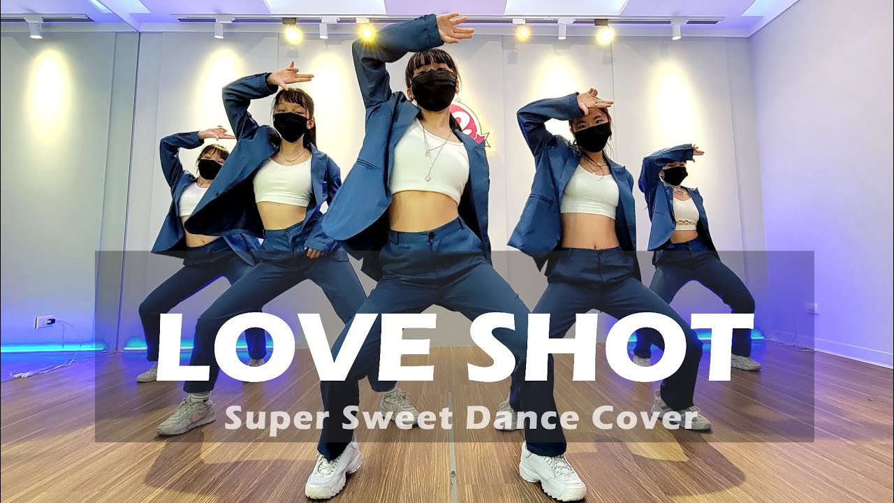 Super Sweet 班長 - MV - EXO(엑소) - Love Shot - DANCE COVER 分組二  練習成果【K-POP IN PUBLIC】