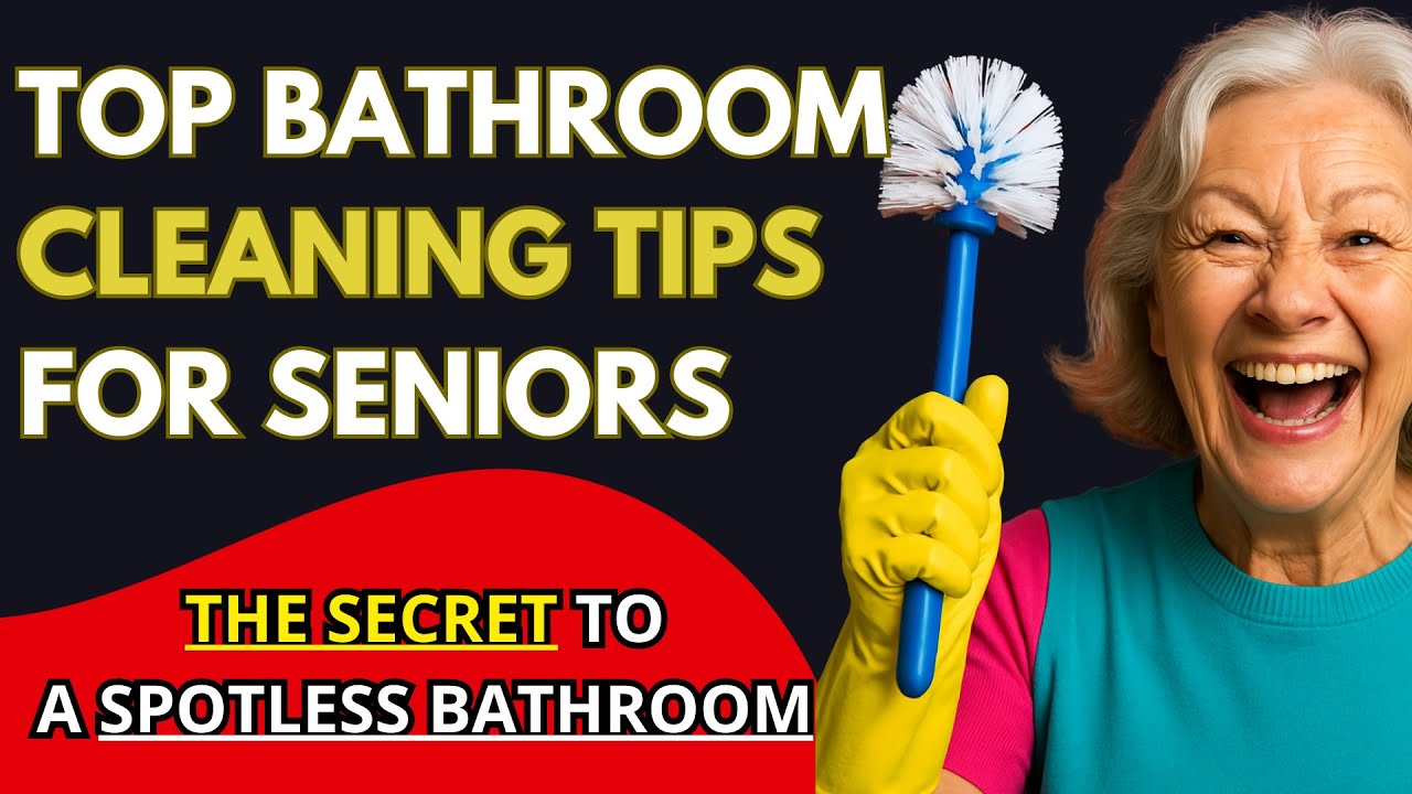 Senior Bathroom Cleaning Hacks: The Secret to a Spotless Bathroom After 60!