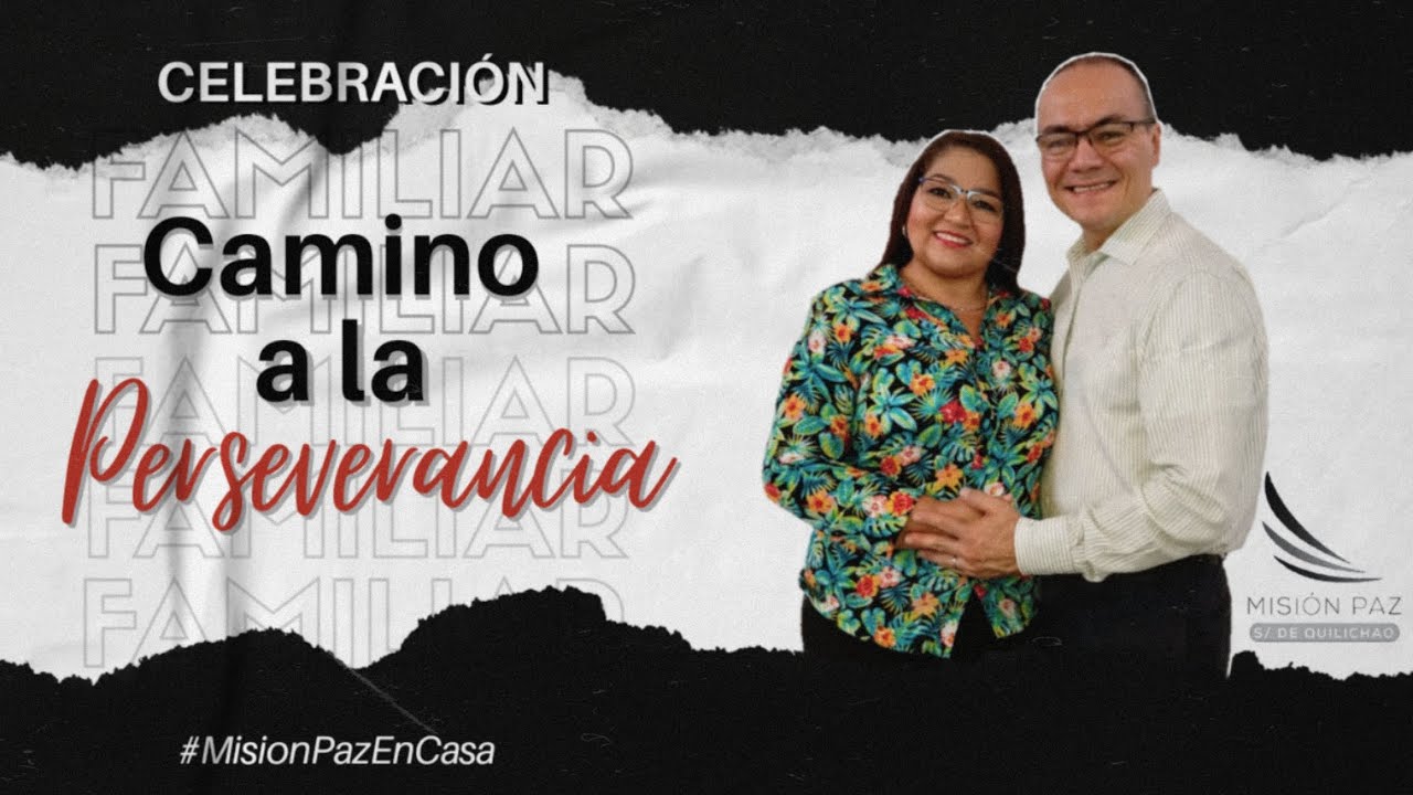 Camino a la Perseverancia - Celebraci&oacute;n Familiar #MisionPazEnCasa