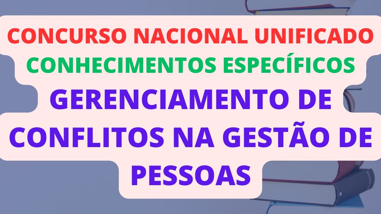 GERENCIAMENTO DE CONFLITOS NA GESTÃO DE PESSOAS | GESTÃO E GOVERNANÇA PÚBLICAS | CNU