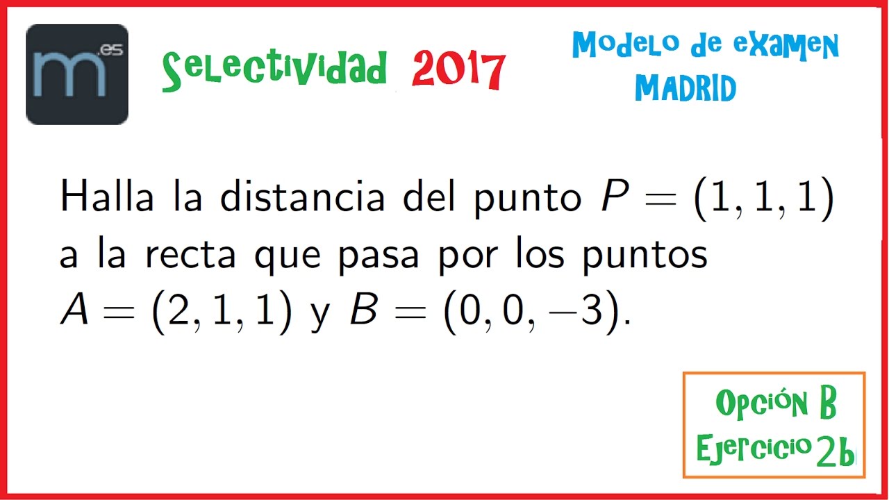 Distancia de un punto a una recta en el espacio - Examen Modelo Ebau Evau Selectividad Madrid 2017