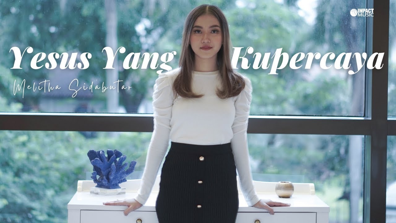 Yesus Yang Kupercaya - Melitha Sidabutar [Official Music Video]