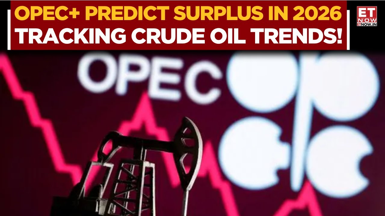 Crude Oil Prices To Drop Below $60? | OPEC+ Warns Of Supply Glut In 2026 | Expert Analysis | ET Now