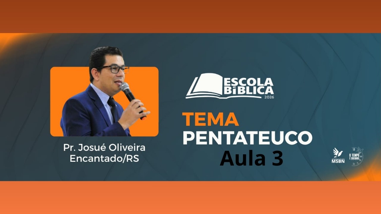 ESCOLA BIBLICA 2026  -  Pr Josué Oliveira  - Tema: Pentateuco - aula 3