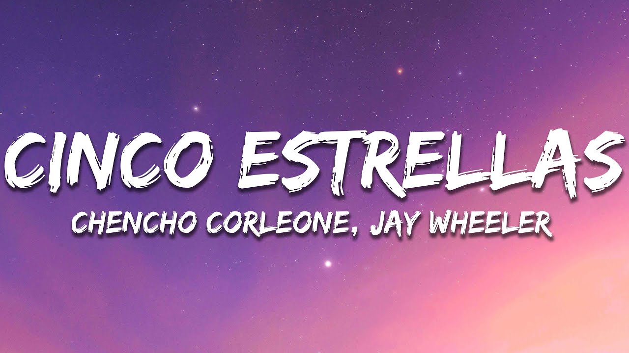 Chencho Corleone & Jay Wheeler - Cinco Estrellas (Letra / Lyrics)
