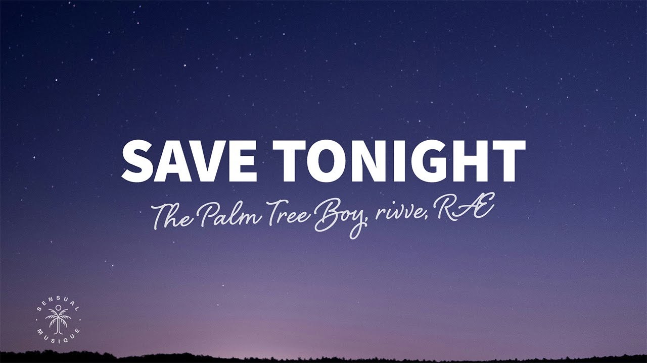 The Palm Tree Boy, rivve, RÆ - Save Tonight (Lyrics)