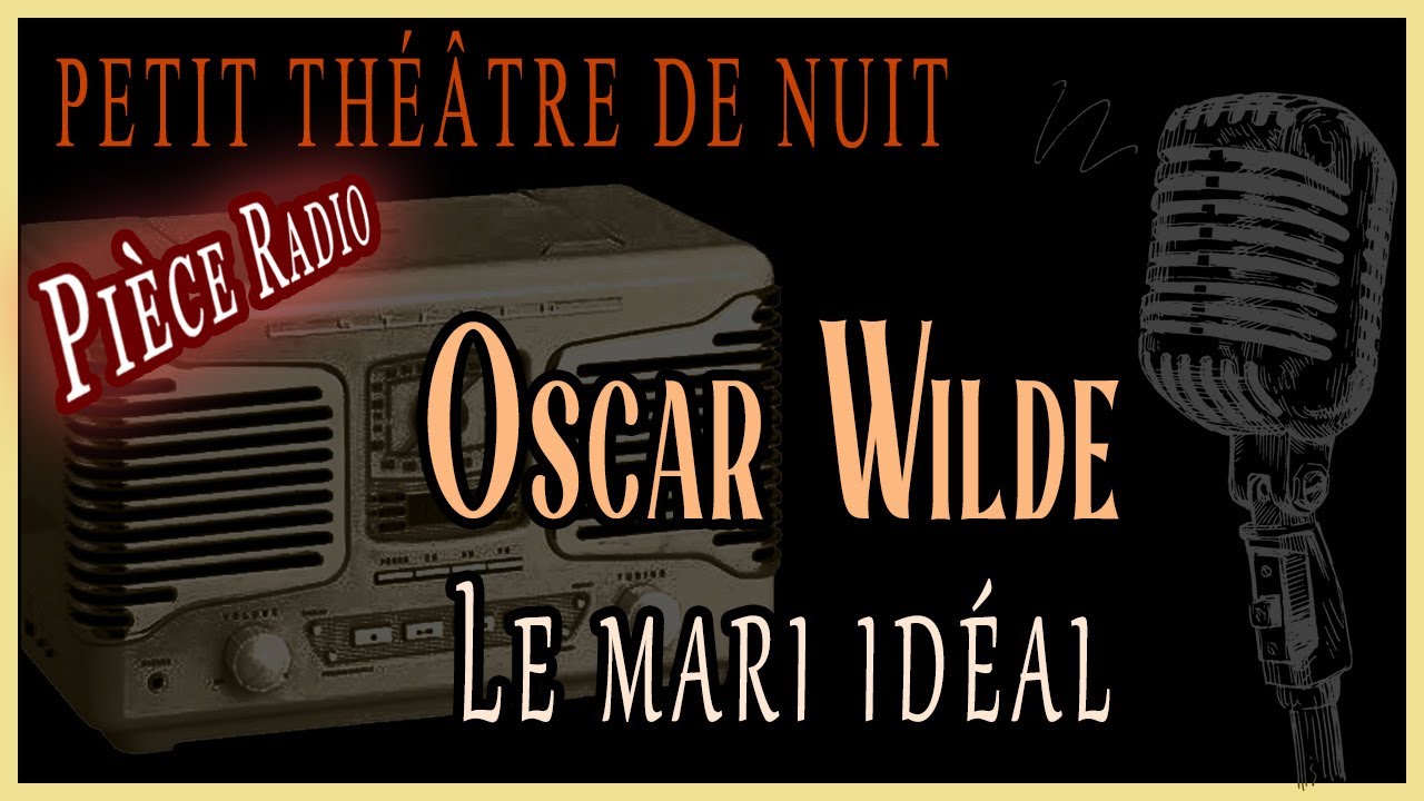 Oscar Wilde - Le marie idéal (Pièce Radio)