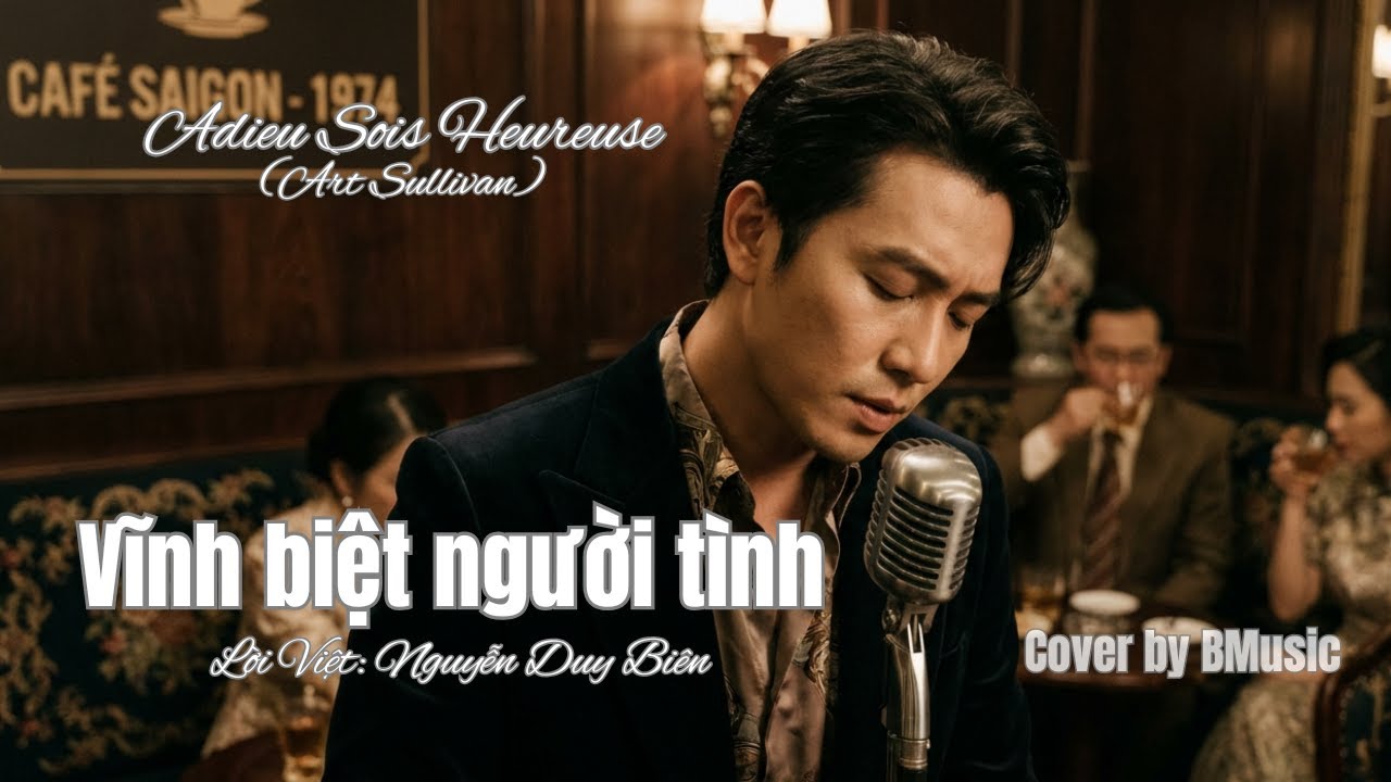 Vĩnh biệt người tình - Adieu sois heureuse - Lời Việt: Nguyễn Duy Biên - Cover by BMusic (AI)