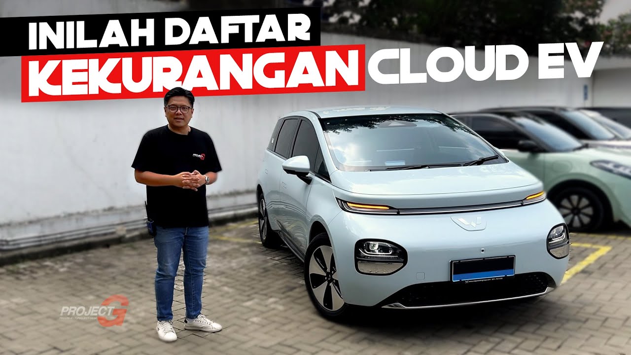 KEKURANGAN DAN KELEBIHAN&nbsp;WULING&nbsp;CLOUD&nbsp;EV