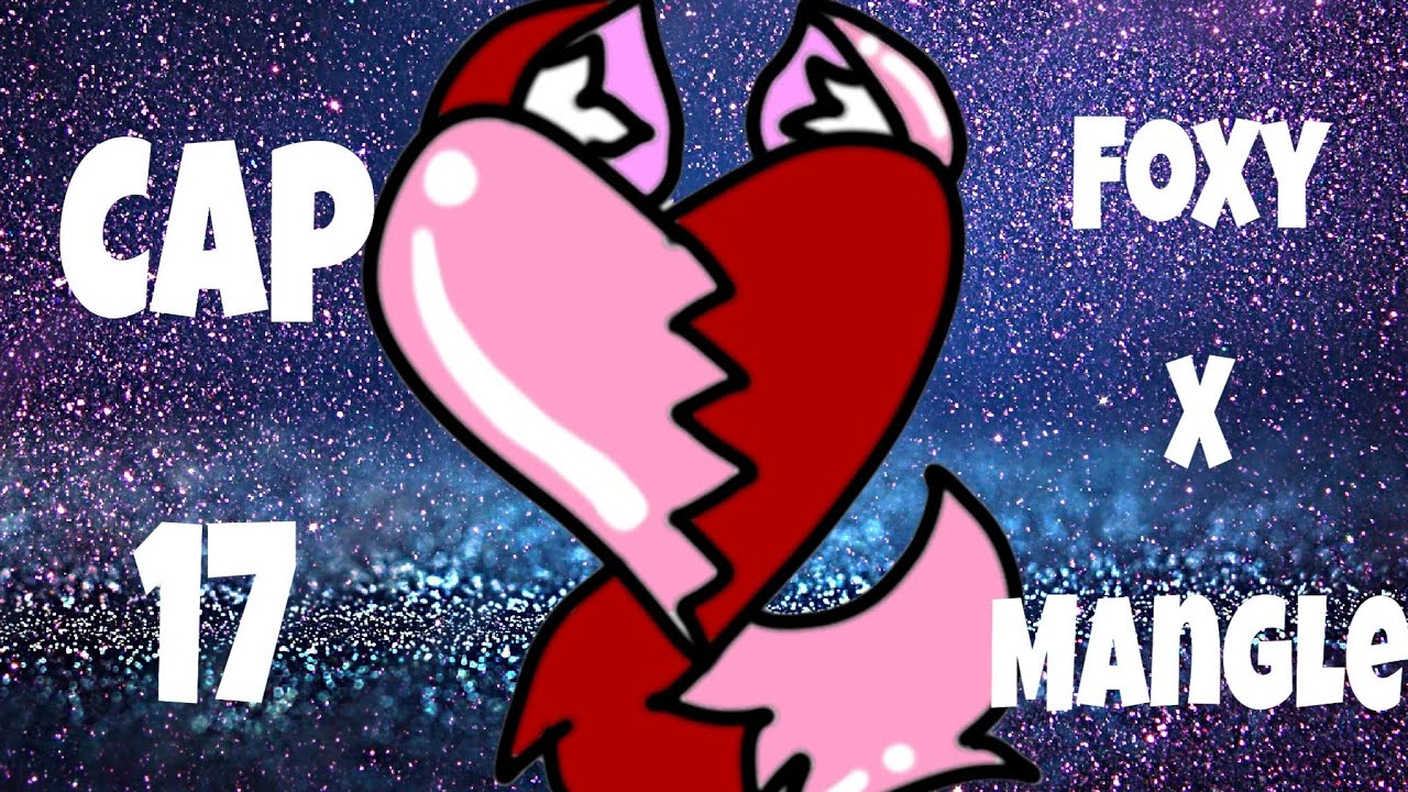 Foxy x Mangle/cap17/fnaf/gacha life nwn