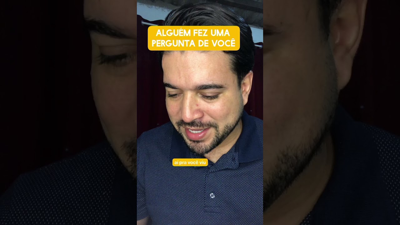 Alguém fez uma pergunta de você 