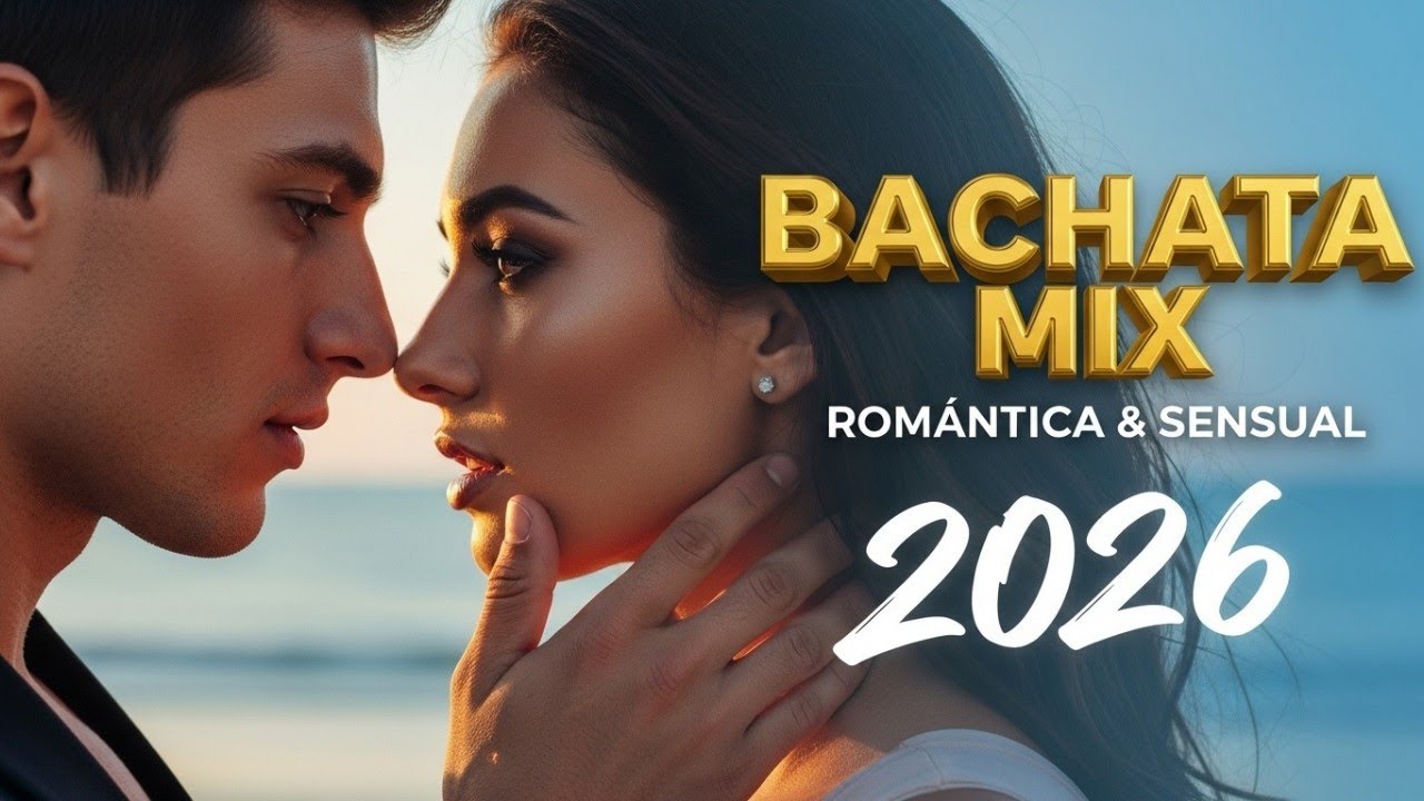 Bachata Mix 2026 – Sonidos Románticos y Sensuales Para Bailar