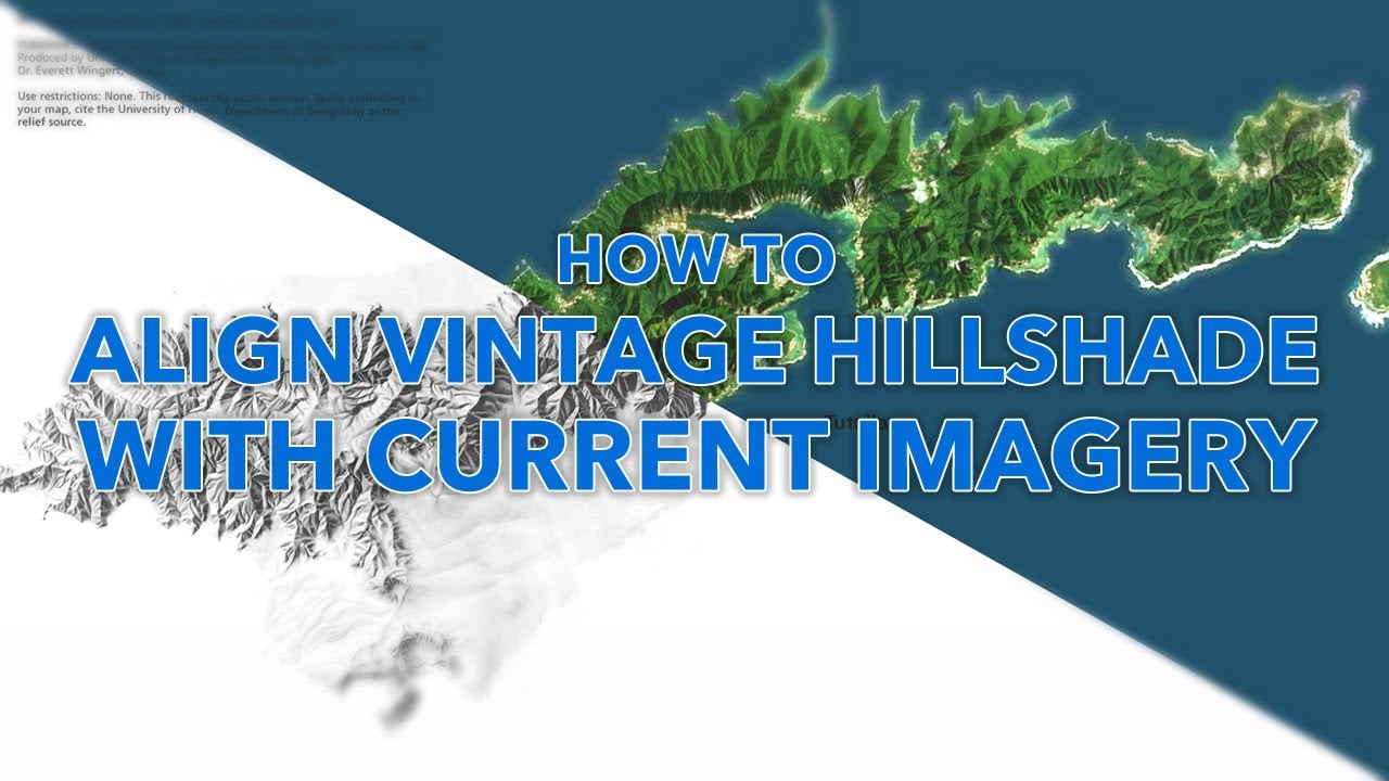 How to Align Vintage Hillshade with Current Imagery