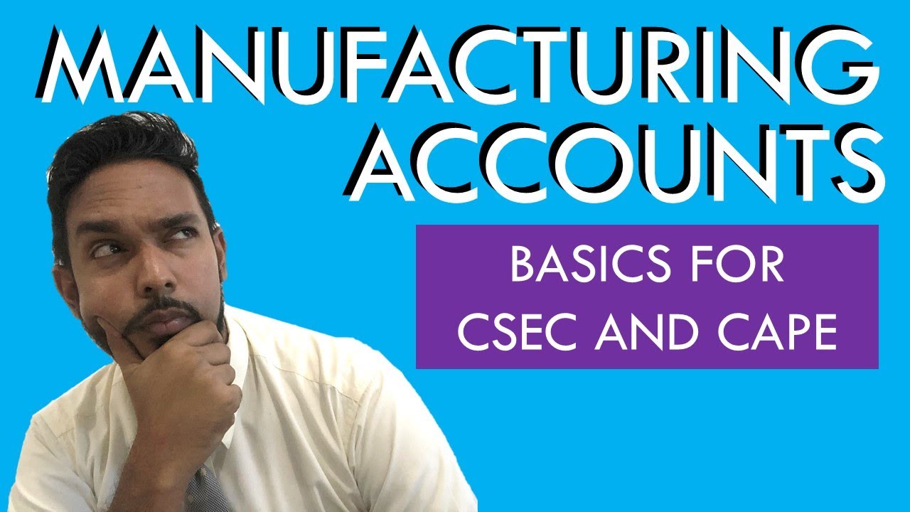 Manufacturing accounts | Basics for CSEC and CAPE