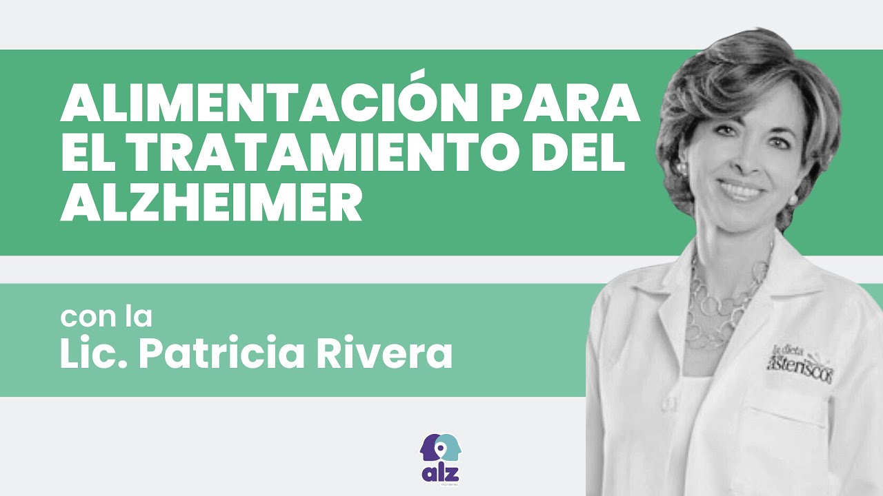 ALIMENTACIÓN PARA EL TRATAMIENTO DEL ALZHEIMER con la Lic. Patricia Rivera