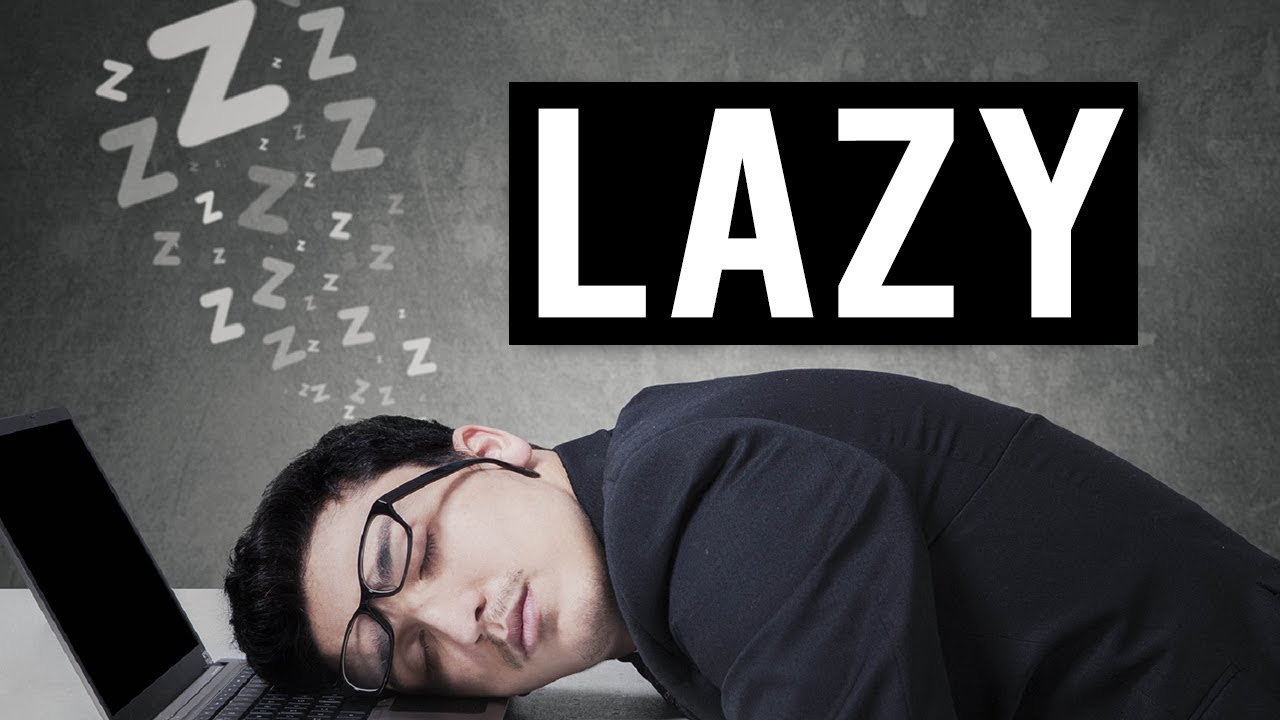 PEOPLE WHO ARE VERY LAZY (Powerful)