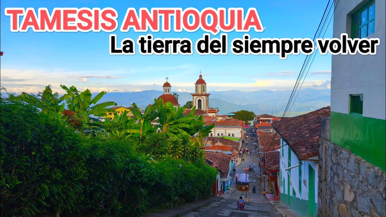 TAMESIS ANTIOQUIA, la tierra del siempre volver.