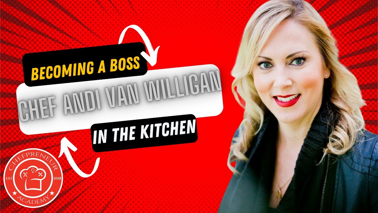 How to Become A Boss In The Kitchen With Chef Andi Van Willigan