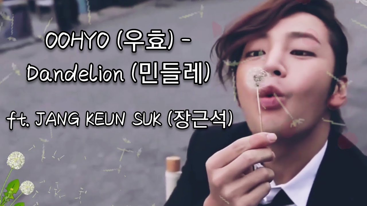 [FMV] (Rom/Eng Lyrics) JKS sings OOHYO (우효) - Dandelion (민들레) | 장근석 | チャングンソク | Jang Keun Suk