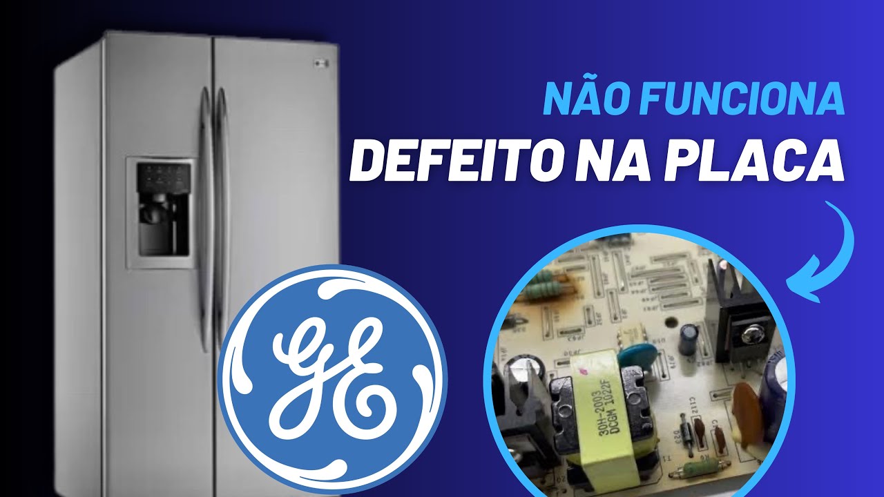 Refrigerador GE Side By Side | Não Funciona Nada Defeito na Placa