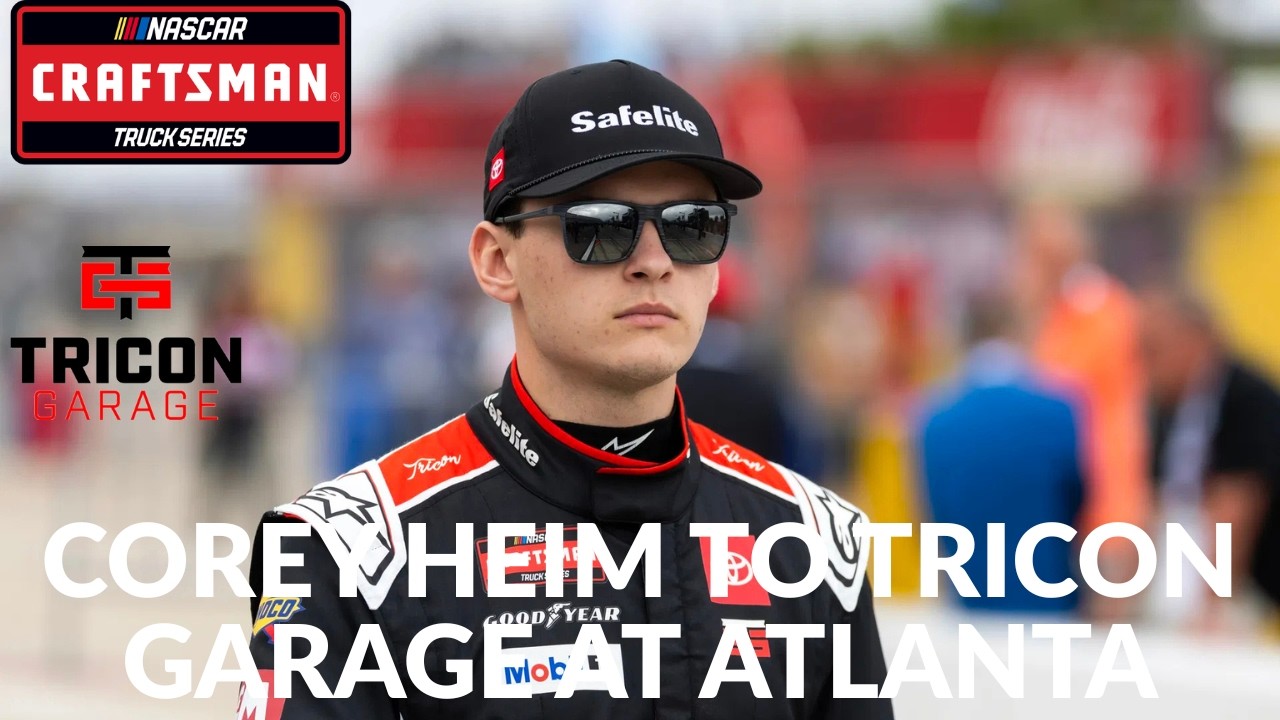 Corey Heim To TRICON Garage At Atlanta