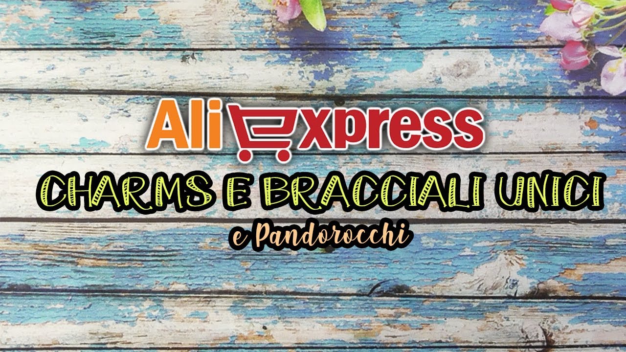 CHARM E BRACCIALI UNICI DA ALIEXPRESS e Pandorocchi