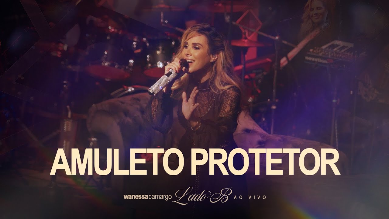 Wanessa Camargo - Amuleto Protetor (Lado B - Ao Vivo)